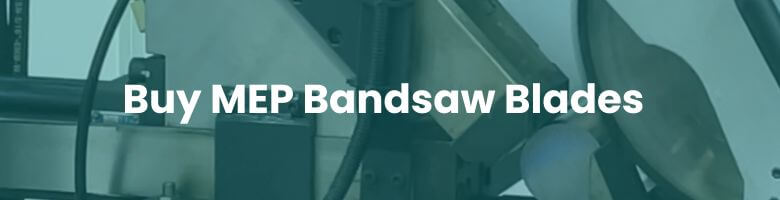 Buy bandsaw blades for MEP band saws from Power Machinery